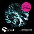 Conduit Set #106 | Late Night Early Morning (curated by Joel Davis) [Calmbience]