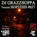 DJ GRAZZHOPPA presents HOP2THIS #027