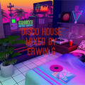 Disco House Mixed by ErwinG