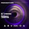 Perceptions - B-Vision & Danny Jarvis