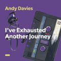 Andy Davies - I’ve Exhausted Another Journey