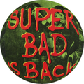 Super Bad Is Back