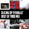 Slicing Up Eyeballs' Best of 1980 Mix