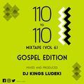110 To 110 Mixtape Vol 6 (Gospel Edition) - Dj Kings Ludeki
