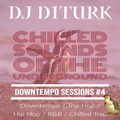 Downtempo Sessions #4 - Chilled Sounds of the Underground