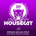 Deep House Cat Show - SSRadio Episode 150.0 - ft. Alex B. Groove & Till West
