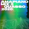 Amapiano Mix 5 [2020] — Quasso — JazziDisciples, Major League Djz, Kota Embassy, Tyler ICU