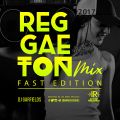 Reggeaton Mix Fast Edition 2017 By Dj Garfields I.R.