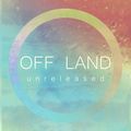 Off Land - unreleased