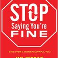 Stop Saying You're Fine - Discover a More Powerful You (Unabridged) - Mel Robbins Full Audiobook