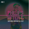 PHILLIPS AFTER 5: SPECIAL EDITION MIXES PT. 1 by ADRIAN LOVING (Nu-Soul meets Electronic Sounds)