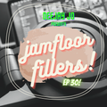 #JamFloorFillers Episode 30