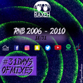 #31DaysOfMixes - R&B 2006 - 2010  | @DJRAXEH | 18 of 31 | 018