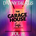 DANNY TAURUS presents THE GARAGEHOUSE CAFE ~ Vol 22 AUGUST