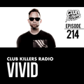 Club Killers Radio #214 - Vivid
