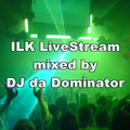 ILK LiveStream - DJ da Dominator