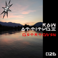 RAW ATTITUDE 026 with dstrtdvsn 06.05.22