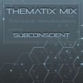 THEMATIX MIX ▷ N. 009 ▷ Trance Remember ▷ DJ Subconscient
