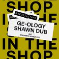 GE-OLOGY & Shawn Dub - In The Shop