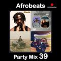 Afrobeats Party Mix 39 (Spyro, Johnny Drille, Tiwa Savage, Ayra Starr. Davido,Adekunle Gold & More)