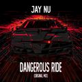 Jay NU | Dangerous Ride | Original Mix