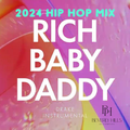 2024 Hip Hop Mix: Rich Baby Daddy & More