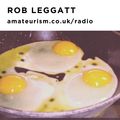 'Sure as Eggs is Eggs' – Rob Leggatt for Amateurism Radio (Music is the Key 3/4/2021)