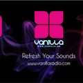 MY NEW SET FOR VANILLA RADIO THIS WEEK Vol6 4-11-2017
