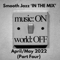 SMOOTH JAZZ IN THE MIX - NEW RELEASES APRIL-MAY 2022 WITH THE GROOVEFATHER NORRIE LYNCH (PART FOUR)