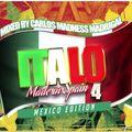 Italo Made in Spain 4 (Mexico Edition)  By Carlos Madness Madrigal