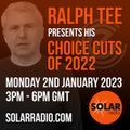 Ralph Tee’s Choice Cuts of 2022 - Solar Radio - Monday 2nd January 2023