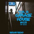 This Is GARAGE HOUSE #105 - 'Soulful Garage House Vs Deep Garage House Edition' - 09-2022