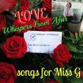 Love Whispers from Afar (Songs for Ms.G)
