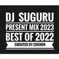 DJ SUGURU PRESENT MIX 2023［BEST OF 2022］