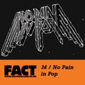 FACT Mix 36: No Pain In Pop
