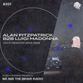 We Are The Brave Radio 207 (Alan Fitzpatrick B2B Luigi Madonna LIVE @ Drumcode Space Miami)