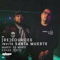 [re]sources invite Santa Muerte - 22 Mars 2016
