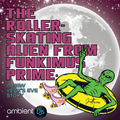 The Rollerskating Alien from Funkimus Prime - A New Years Eve Story by DJ Jaethoven