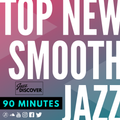 Top New Smooth Jazz (90 Mins of Smooth Jazz Mix) - July 2022