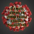 DJ Wally COVID19 2000 House Classics Sanitize Mix