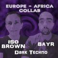 Bayr & Iso Brown | Dark Techno Experiments