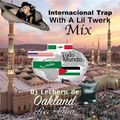 International Trap With a Lil Twerk Mix Dj Lechero de Oakland Rec Live