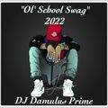 "Ol' School Swag" 2022 (DJ Damulus Prime)