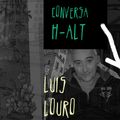 Conversa H-alt - Luís Louro