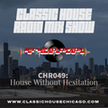 CHR049: House Without Hesitation