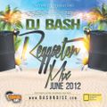 DJ Bash - Reggaeton Mix June 2012