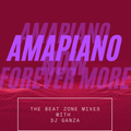 Amapiano Now Forever More - Beatzone Mixes - DJ GANZA