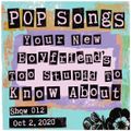 Pop Songs Your New Boyfriend's Too Stupid to Know About – October 2, 2020 {#012}