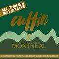 CUFFIN X MONTREAL - ALL THANGS R&B MIX 001