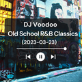 @IAmDJVoodoo - Old School R&B Classics (2023-03-23)